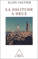 La Solitude à Deux (2003) De Alain Valtier - Psychologie/Philosophie