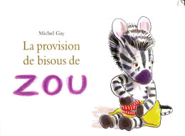 La Provision De Bisous De Zou (2009) De Michel Gay - Autres & Non Classés