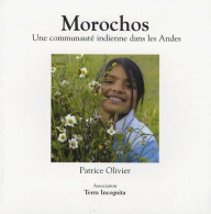 Morochos. Une Communauté Indienne Dans Les Andes (2007) De Patrice Olivier - Viajes