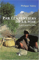 Par Les Sentiers De La Soie. À Pied Jusqu'en Chine (2003) De Philippe Valéry - Viajes