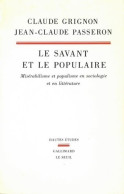 Le Savant Et Le Populaire. Misérabilisme Et Populisme En Sociologie Et En Littérature (1989) De Claude  - Wissenschaft