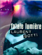 Fatale Lumière (2005) De Laurent Botti - Other & Unclassified