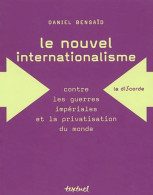 Le Nouvel Internationalisme : Contre Les Guerres Impériales Et La Privatisation Du Monde (2003) De D - Geografía