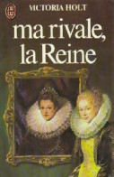 Ma Rivale, La Reine (1982) De Victoria Holt - Storici