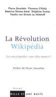 La Révolution Wikipédia : Les Encyclopédies Vont-elles Mourir ? (2007) De Gourdain-P - Wetenschap