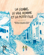 La Lionne Le Vieil Homme Et La Petite Fille (2019) De Nathalie Clément - Autres & Non Classés