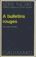 A Bulletins Rouges (1973) De Jean Vautrin - Other & Unclassified