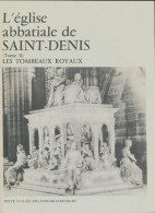 L'église Abbatiale De Saint Denis Tome II : Les Tombeaux (1990) De Alain Erlande-Brandenbourg - Arte