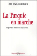 La Turquie En Marche : Les Grandes Mutations Depuis 1980 (2004) De Jean-François Pérouse - Historia