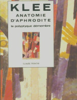 Klee Anatomie D'Aphrodite : Le Polyptyque Démembré (1990) De Claude Frontisi - Politique