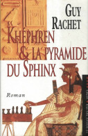 Le Roman Des Pyramides Tome IV : Khéphren Et La Pyramide Du Sphinx  (1998) De Guy Rachet - Históricos