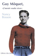 Guy Môquet  J'aurais Voulu Vivre (2007) De Nancy Bosson - Oorlog 1939-45