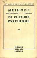 Méthode Progressive Et Complète De Culture Psychique (1942) De Raymond De Saint-Laurent - Psychologie & Philosophie