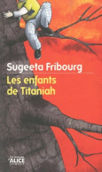 Les Enfants De Titaniah (2010) De Sugeeta Fribourg - Autres & Non Classés