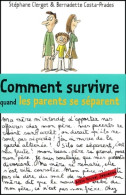 Comment Survivre Quand Les Parents Se Séparent (2004) De Bernadette Costa-Prades - Autres & Non Classés