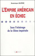 L'Empire Américain En échec Sous L'éclairage De La Chine Impériale (2004) De Dominique Lelievre - Historia