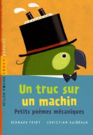 Un Truc Sur Un Machin (2009) De Bernard Friot - Andere & Zonder Classificatie