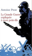 La Grande Guerre Expliquée à Mon Petit-fils (2005) De Antoine Prost - Weltkrieg 1914-18