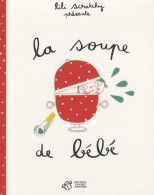 La Soupe De Bébé (2007) De Lili Scratchy - Autres & Non Classés