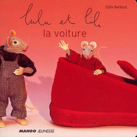 Lulu Et Lili : La Voiture (2003) De Odile Bailloeul - Autres & Non Classés