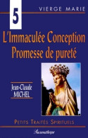 L'Immaculée Conception. Promesse De Pureté (1998) De Jean-Claude Michel - Religion