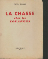 La Chasse Chez Les Touaregs (1951) De Henri Lhote - Chasse/Pêche