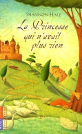 La Princesse Qui N'avait Plus Rien (2005) De Shannon Hale - Sonstige & Ohne Zuordnung