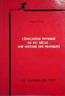 L'éducation Physique Au XXe Siècle : Une Histoire Des Pratiques (1990) De Gilbert Andrieu - Deportes