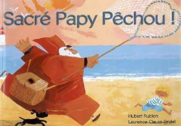 Sacre Papy Pêchou ! (2009) De Hubert Rublon - Sonstige & Ohne Zuordnung