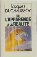 De L'apparence à La Réalité (1979) De Jacques Duchaussoy - Esoterik