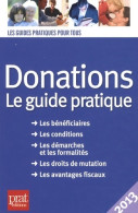 Donations : Le Guide Pratique 2013 (2013) De Sylvie Dibos-Lacroux - Droit