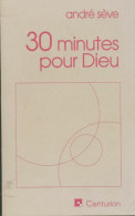 30 Minutes Pour Dieu (1974) De André Sève - Religión