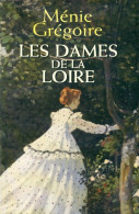 Les Dames De La Loire (2000) De Ménie Grégoire - Storici