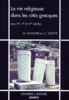 La Vie Religieuse Dans Les Cités Grecques Aux VIe-Ve-IVe Siècles (2000) De M. Fauquier - Histoire