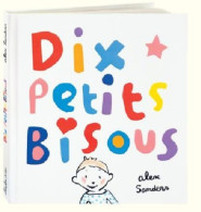 Dix Petits Bisous (2010) De Alex Sanders - Autres & Non Classés