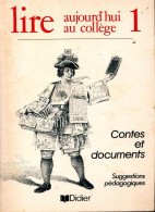 Lire Aujourd'hui Au Collège Tome I : Contes Et Documents, Suggestions Pédagogiques (1985) De Monique Le - Non Classés