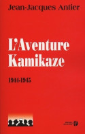 L'aventure Kamikaze 1944-1945 (2005) De Jean-Jacques Antier - Storia