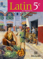 Latin En Séquences 5e : Manuel élève (2006) De Pierre Bernet - 12-18 Anni