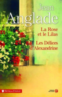 La Rose Et Le Lilas / Les Délices D'alexandrine (2016) De Jean Anglade - Autres & Non Classés