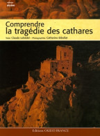 Comprendre La Tragédie Des Cathares (2007) De Lebedel Lebédel - History