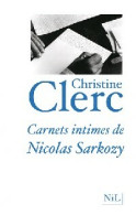 Carnets Intimes De Nicolas Sarkozy (2009) De Christine Clerc - Politiek