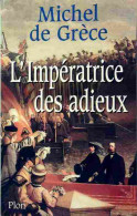 L'impératrice Des Adieux (1998) De Michel De Grèce - Historisch