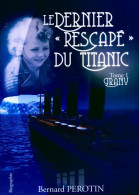 Le Dernier Rescapé Du Titanic Tome I : Grany (2012) De Bernard Perotin - Biografía