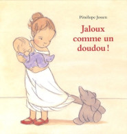 Jaloux Comme Un Doudou ! (2009) De Pénélope Jossen - Sonstige & Ohne Zuordnung