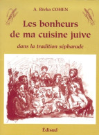 Les Bonheurs De Ma Cuisine Juive : Dans La Tradition Séfarade (2000) De Adèle Rivka Cohen - Gastronomia