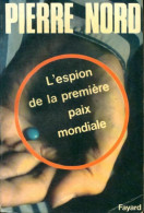 L'espion De La Première Paix Mondiale (1965) De Pierre Nord - Old (before 1960)