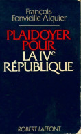 Plaidoyer Pour La IVe République (1976) De François Fonvieille-Alquier - Politica