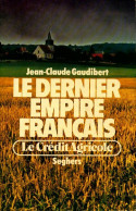 Le Dernier Empire Français, Le Crédit Agricole (1978) De Jean-Claude Gaudibert - Politique