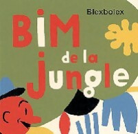 Bim De La Jungle (2004) De Blexbolex - Autres & Non Classés