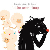 Cache-Cache Loup (2016) De Gwendoline Raisson - Autres & Non Classés